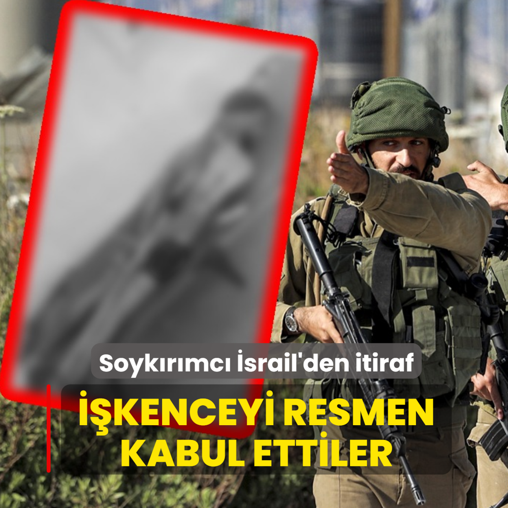 Soyk�r�mc� �srail'den itiraf: ��kenceyi resmen kabul ettiler