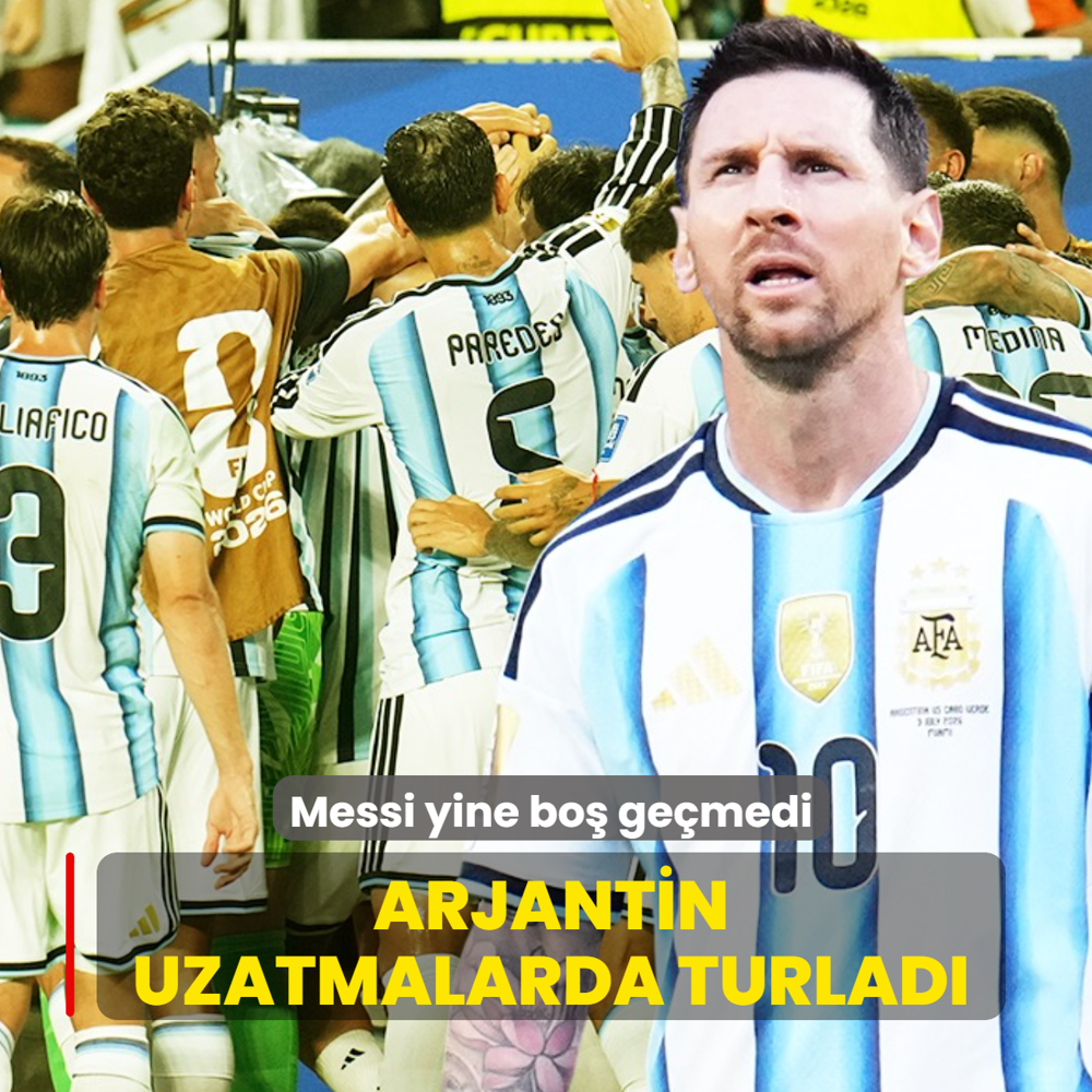 Arjantin uzatmalarda turlad�! Messi yine bo� ge�medi