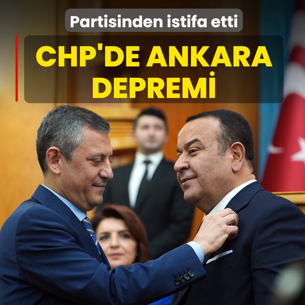 CHP'de Ankara depremi! Partisinden istifa etti