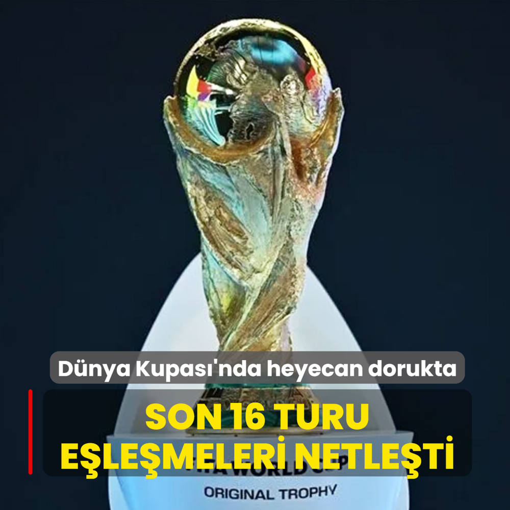 D�nya Kupas�'nda heyecan dorukta! Son 16 turu e�le�meleri netle�ti
