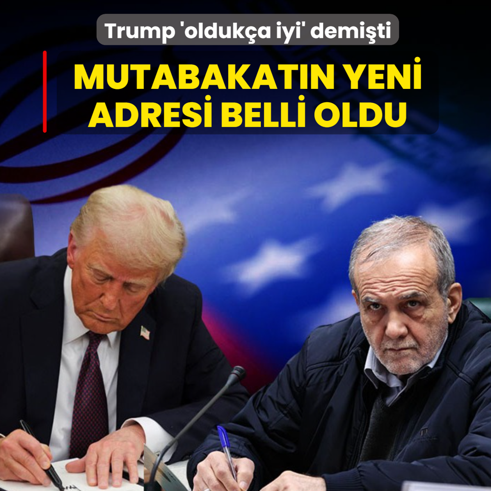 Trump 'olduk�a iyi' demi�ti: Mutabakat�n yeni adresi belli oldu