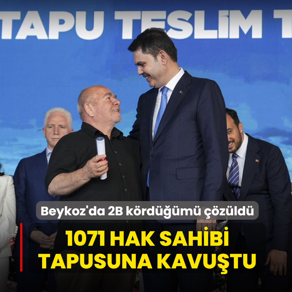Beykoz'da 2B k�rd���m� ��z�ld�: 1071 hak sahibi tapusuna kavu�tu