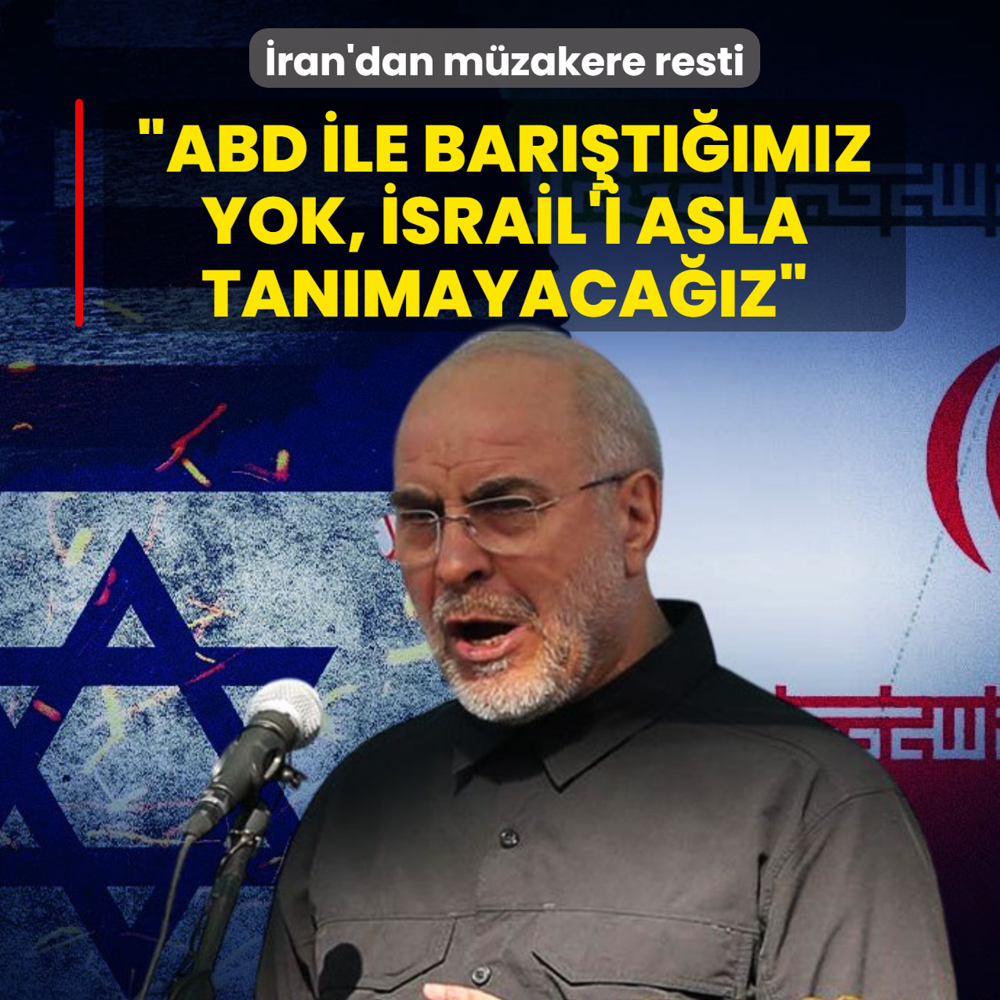 �ran'dan m�zakere resti: ABD ile bar��t���m�z yok, �srail'i asla tan�mayaca��z�