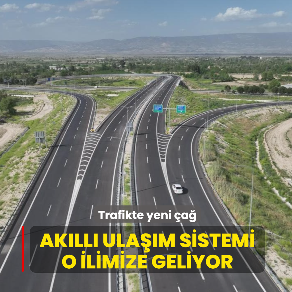 Trafikte yeni �a�! Ak�ll� ula��m sistemi o ilimize geliyor