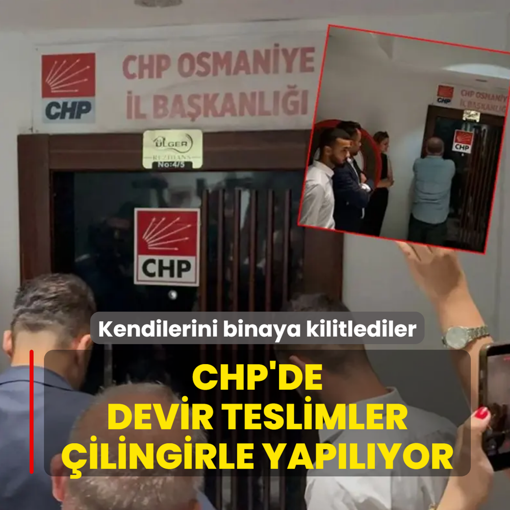 CHP'de devir teslimler �ilingirle yap�l�yor! Kendilerini binaya kilitlediler