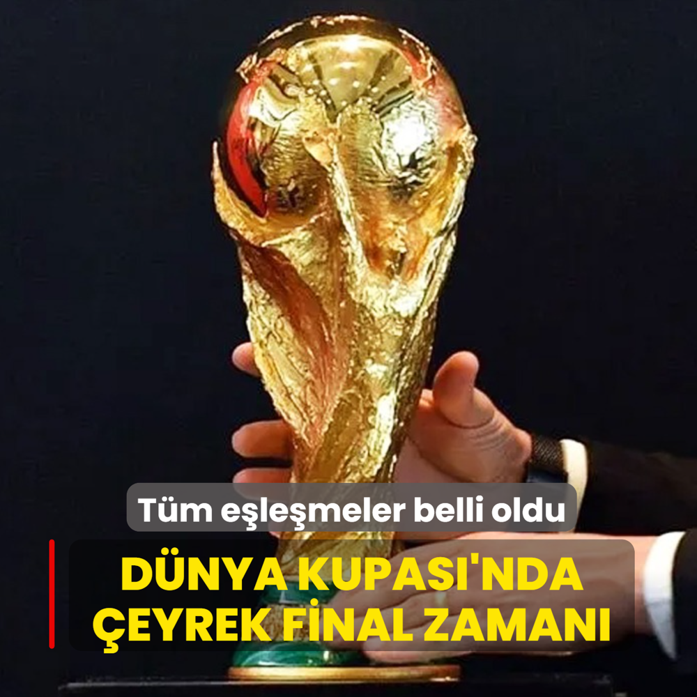 D�nya Kupas�'nda �eyrek final zaman�! T�m e�le�meler belli oldu
