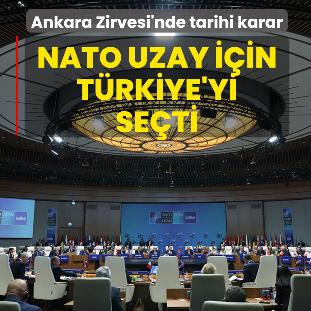 Ankara Zirvesi'nde tarihi karar! NATO uzay i�in T�rkiye'yi se�ti
