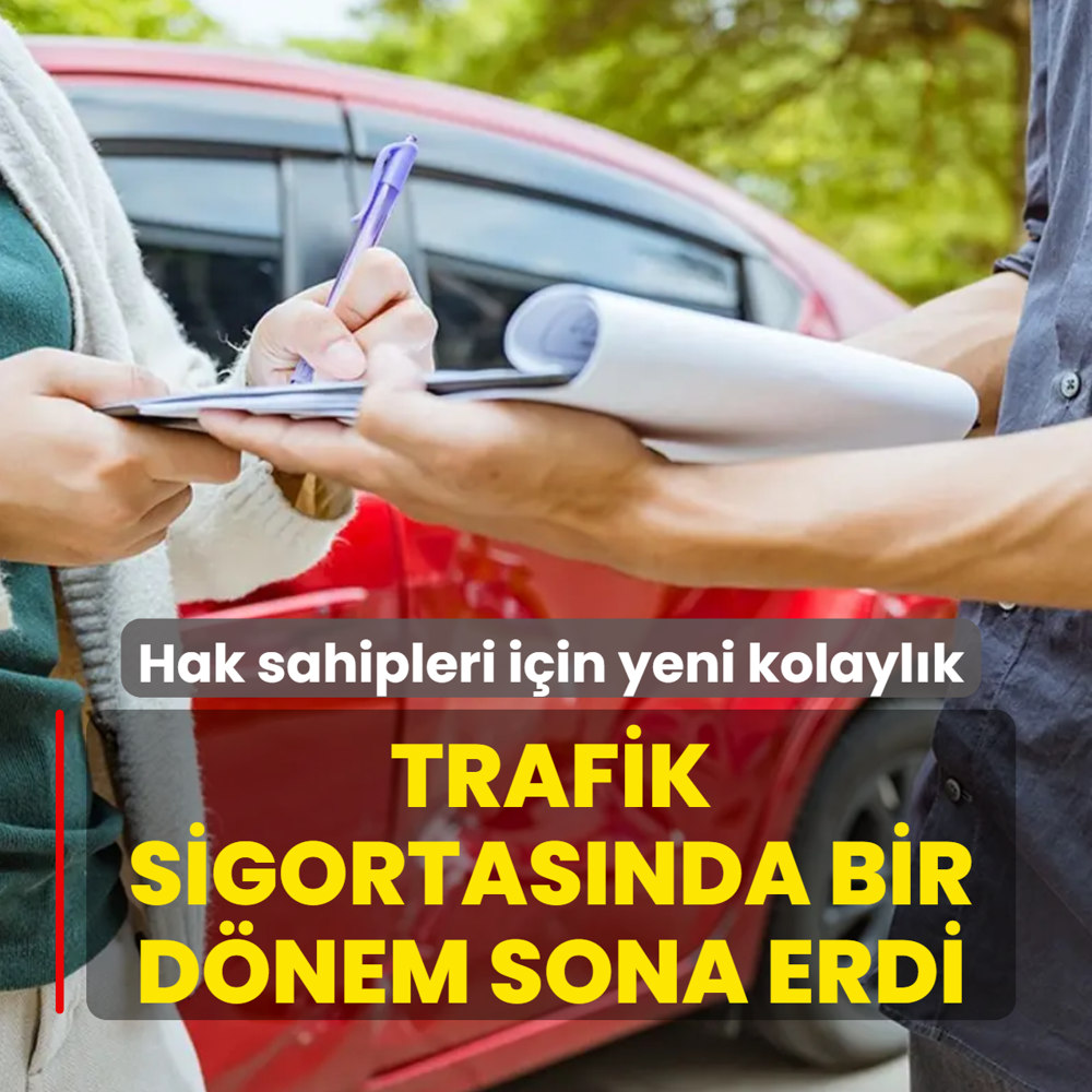 Trafik sigortas�nda bir d�nem sona erdi! Hak sahipleri i�in yeni kolayl�k