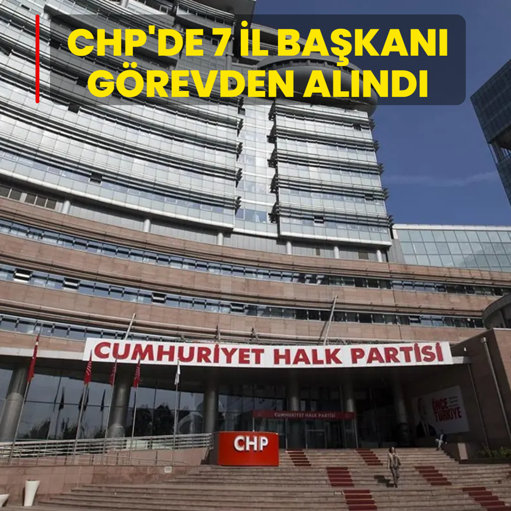 CHP'de 7 il ba�kan� g�revden al�nd�
