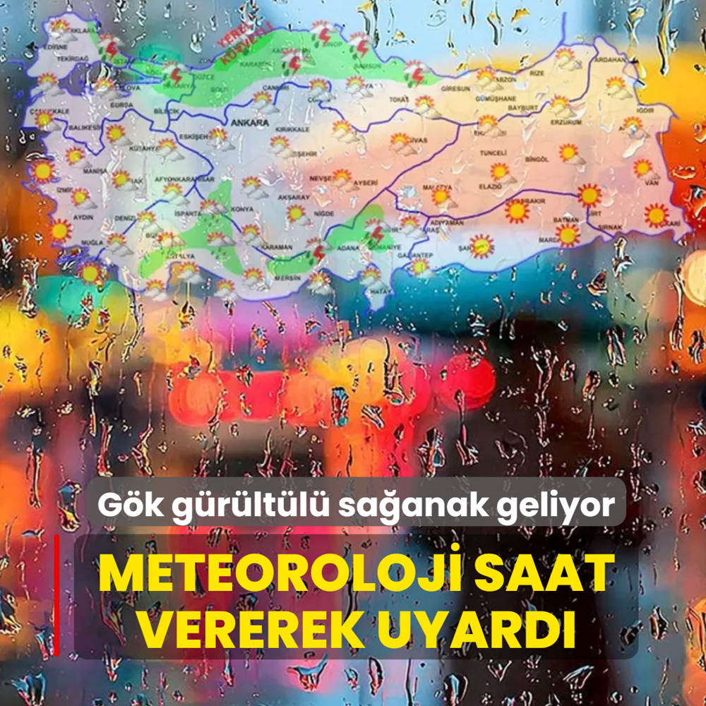 G�k g�r�lt�l� sa�anak geliyor! Meteoroloji saat vererek uyard�