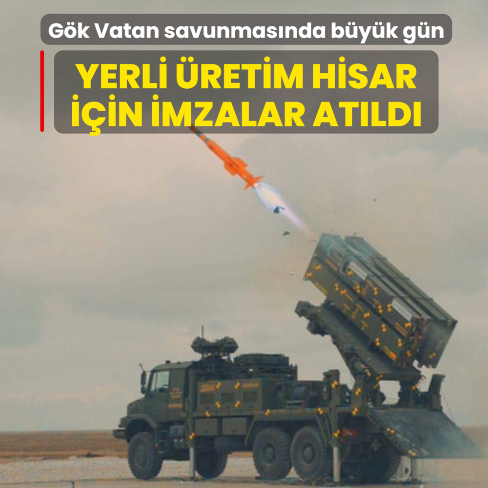 G�k Vatan savunmas�nda b�y�k g�n... Yerli �retim H�SAR i�in imzalar at�ld�
