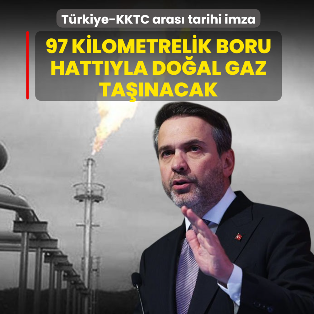 T�rkiye-KKTC aras� tarihi imza: 97 kilometrelik boru hatt�yla do�al gaz ta��nacak