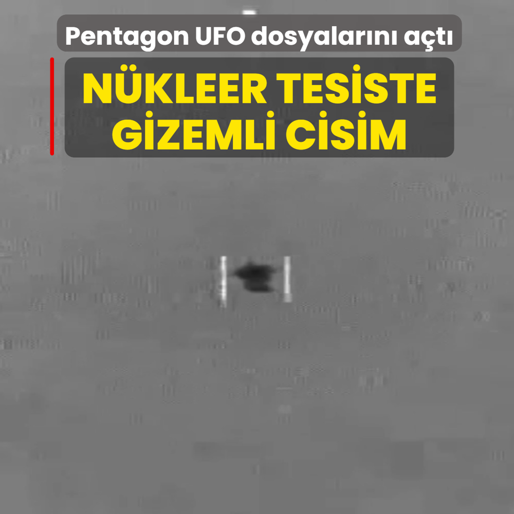Pentagon UFO dosyalar�n� a�t�: N�kleer tesiste gizemli cisim