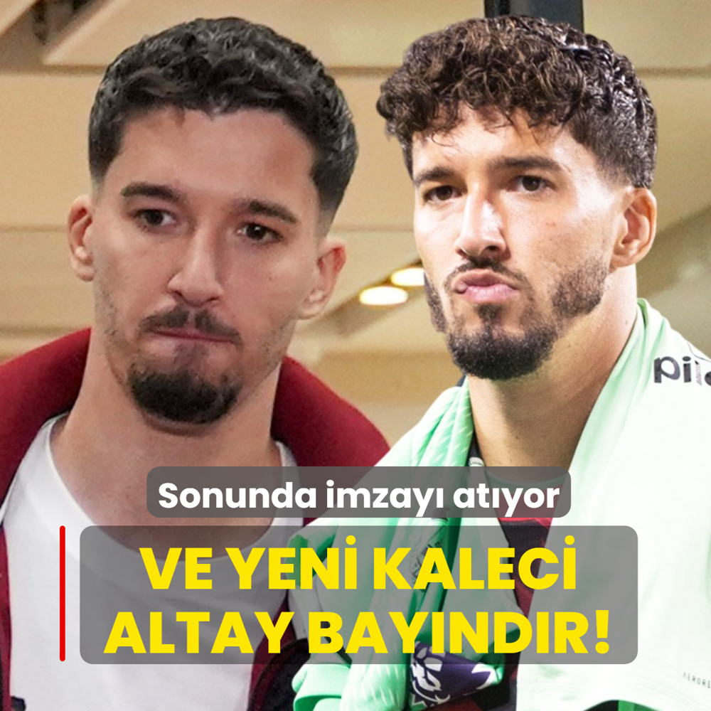 Ve yeni kaleci Altay Bay�nd�r! Sonunda imzay� at�yor