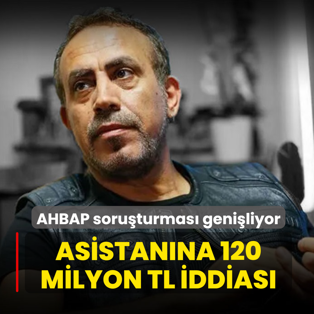 AHBAP soru�turmas�nda yeni geli�me: Asistan�na 120 milyon TL iddias�