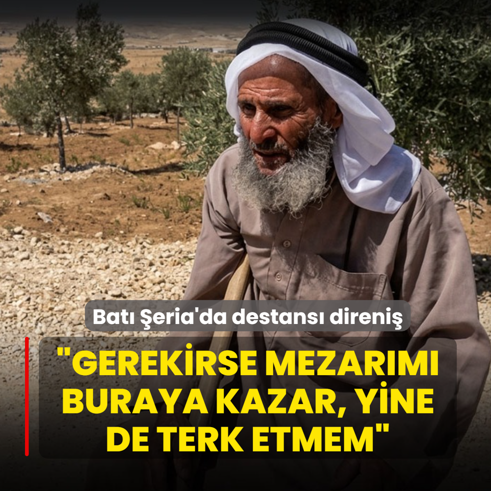 Bat� �eria'da destans� direni�: �Gerekirse mezar�m� buraya kazar, yine de terk etmem�