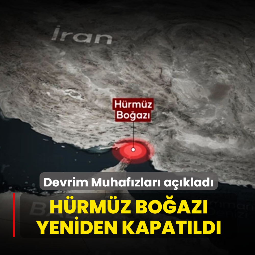 Devrim Muhaf�zlar� a��klad�: H�rm�z Bo�az� yeniden kapat�ld�