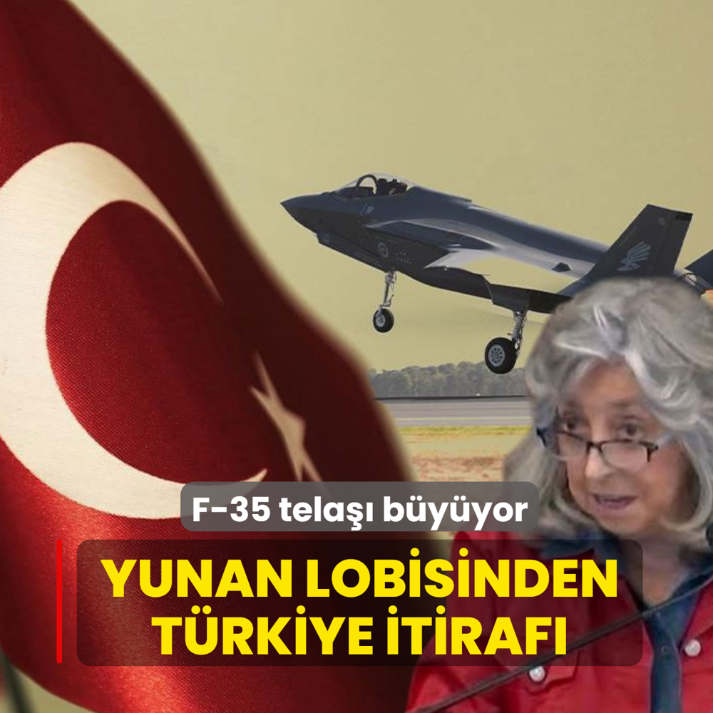 F-35 tela�� b�y�yor! Yunan lobisinden T�rkiye itiraf�