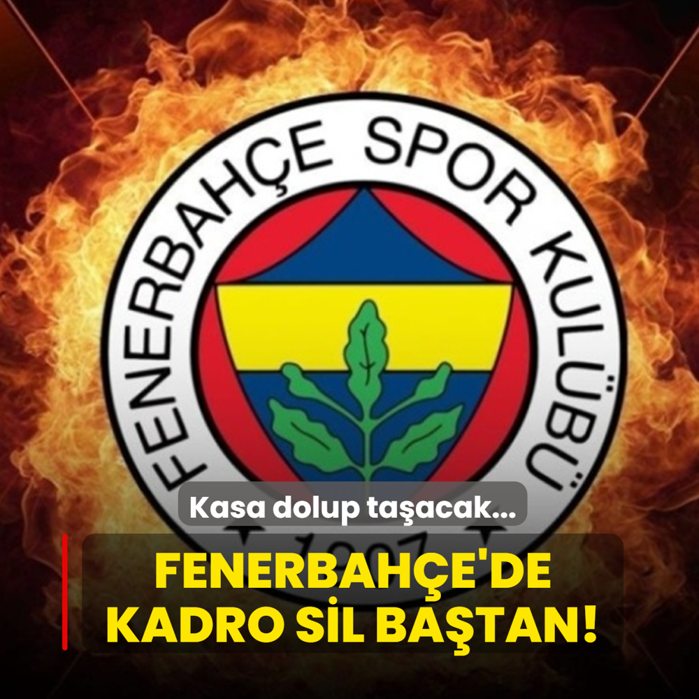 Fenerbah�e'de kadro sil ba�tan! Kasa dolup ta�acak...
