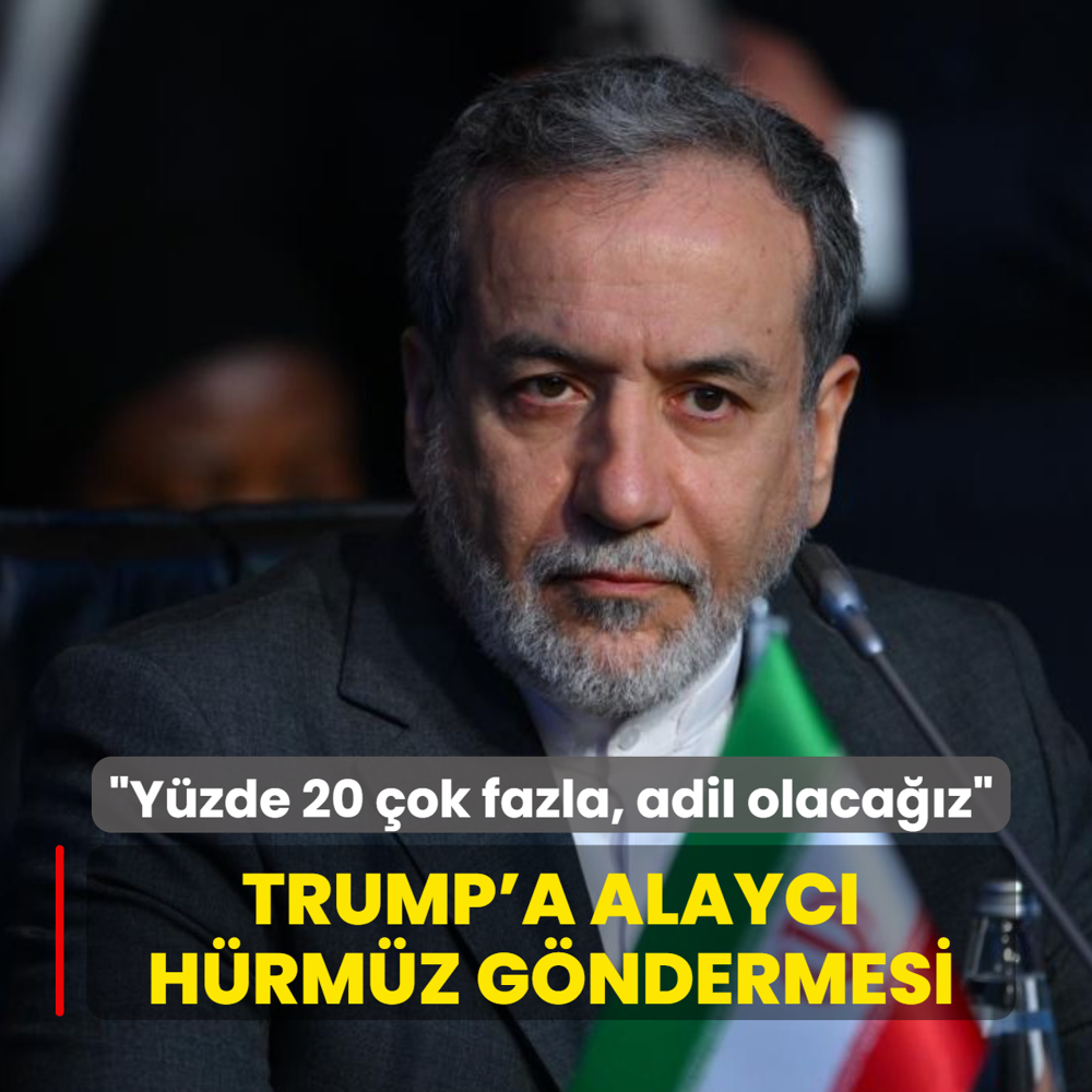 Erak�i'den Trump'a alayc� H�rm�z g�ndermesi: Y�zde 20 �ok fazla, adil olaca��z