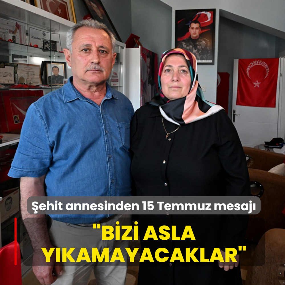 �ehit annesinden 15 Temmuz mesaj�: Bizi asla y�kamayacaklar