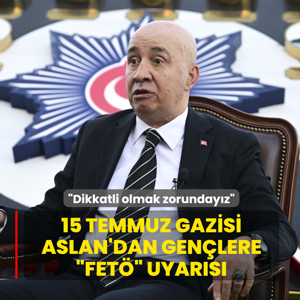 15 Temmuz Gazisi Turgut Aslan'dan gen�lere �FET֑ uyar�s�: �ok dikkatli olmak zorunday�z