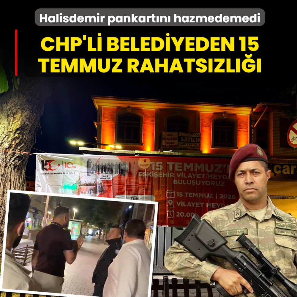 CHP'li belediyeden 15 Temmuz rahats�zl���! �mer Halisdemir pankart�n� hazmedemedi