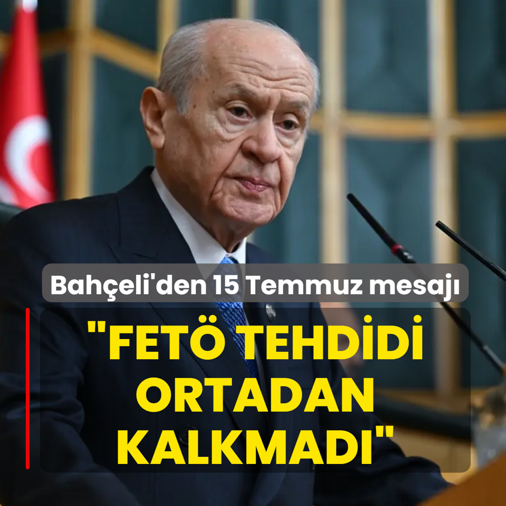 Devlet Bah�eli'den 15 Temmuz mesaj�: FET� tehdidi tamamen ortadan kalkmad�