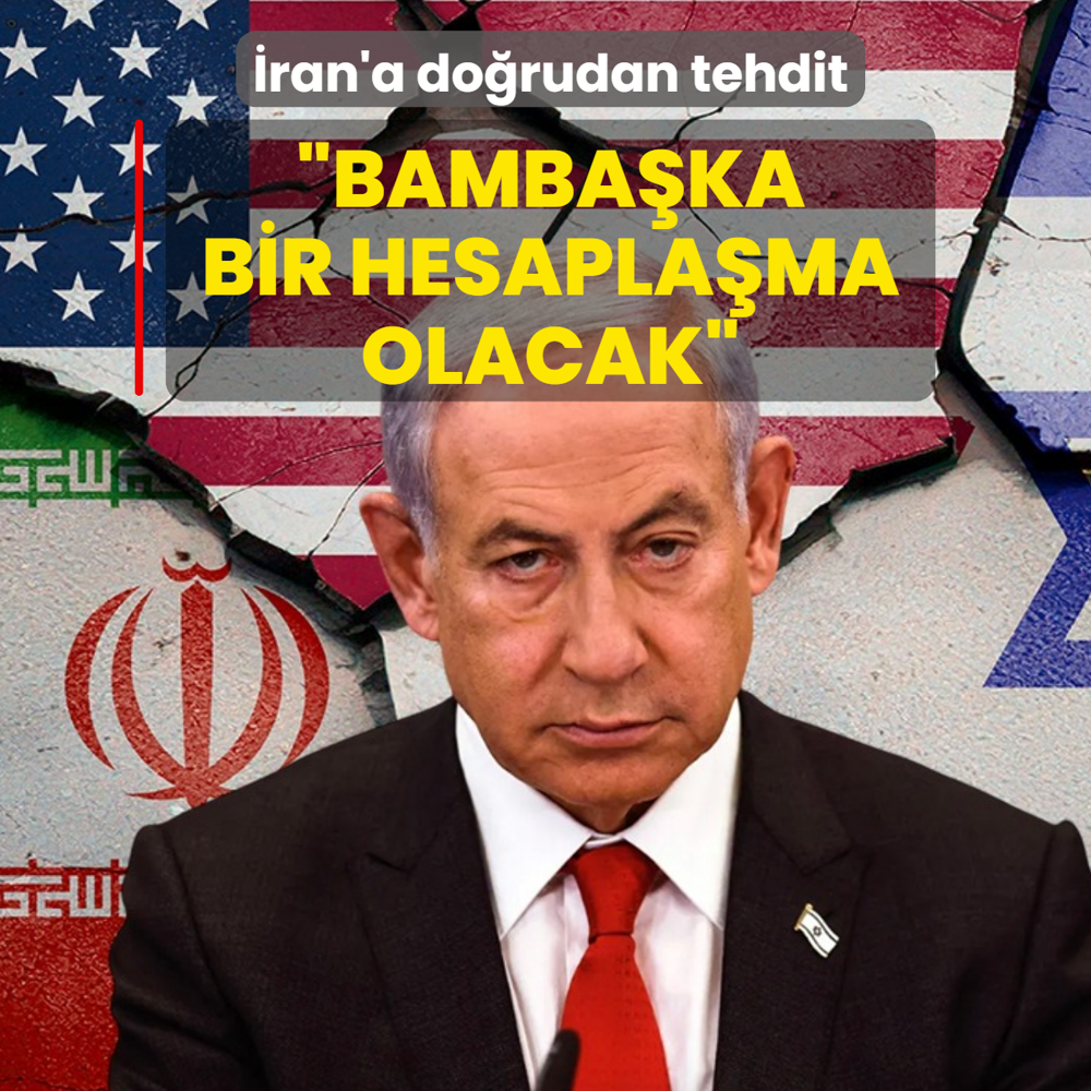 Netanyahu'dan �ran'a do�rudan tehdit! �Bamba�ka bir hesapla�ma olacak�