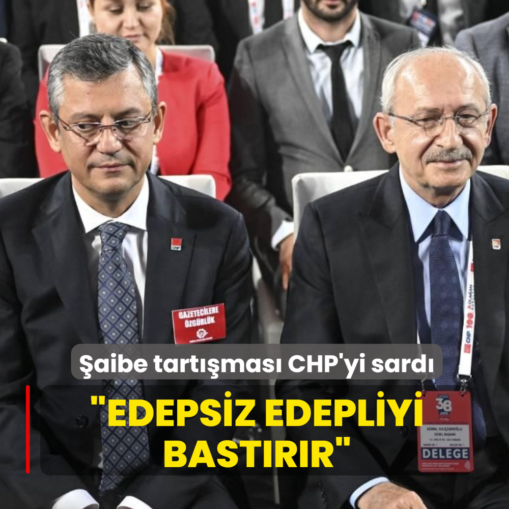 �aibe tart��mas� CHP'yi sard�! �Edepsiz edepliyi bast�r�r�