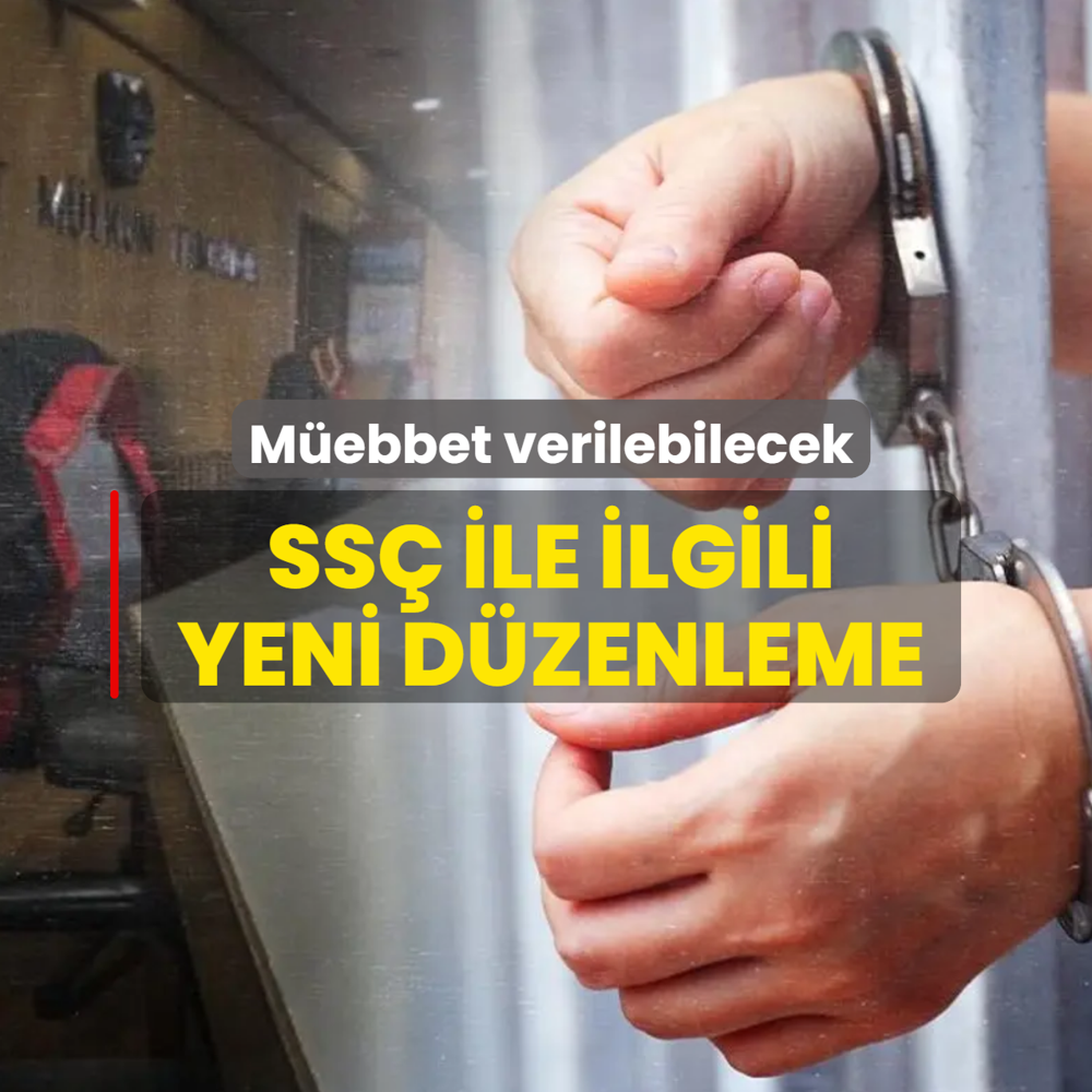 SS� ile ilgili yeni d�zenleme! M�ebbet verilebilecek