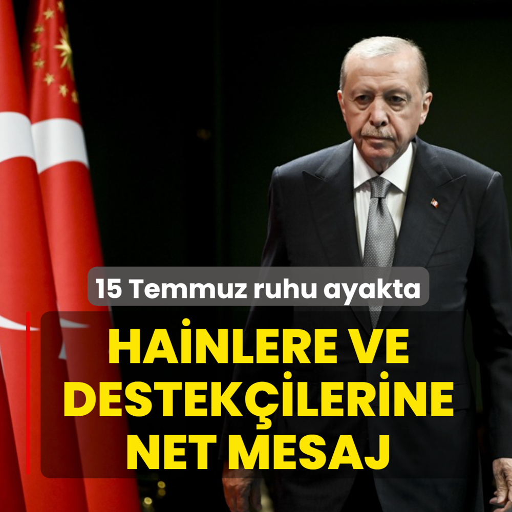 15 Temmuz ruhu ayakta! Hainlere ve destek�ilerine net mesaj