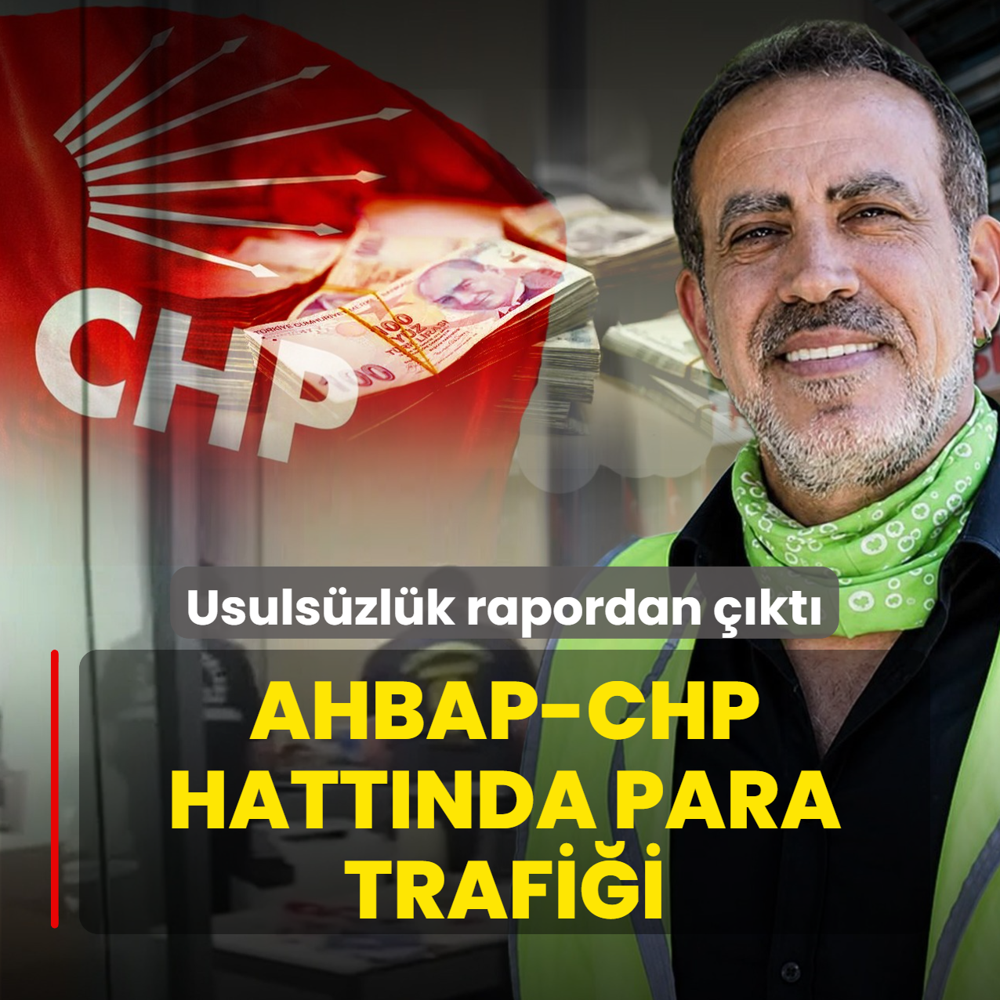 Ahbap-CHP hatt�nda para trafi�i! Bildirim yapmad�klar� rapordan ��kt�
