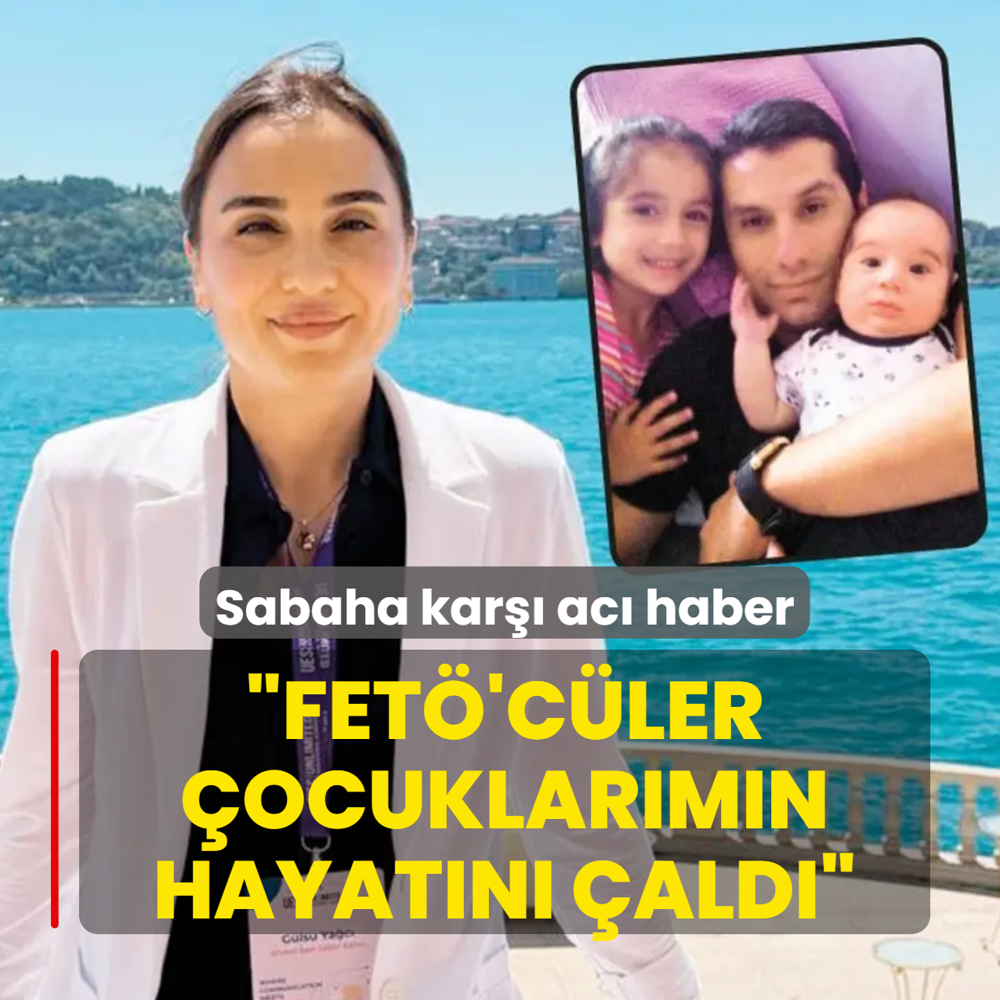 �FET�'c� hainler �ocuklar�m�n hayat�n� �ald��