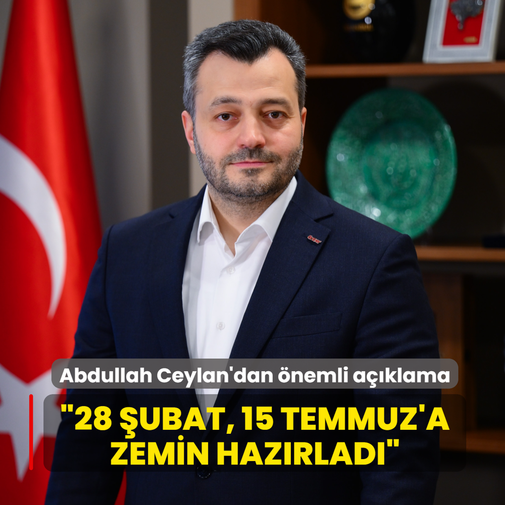 �NDER Genel Ba�kan� Ceylan'dan �nemli a��klama: 28 �ubat, 15 Temmuz'a zemin haz�rlad�