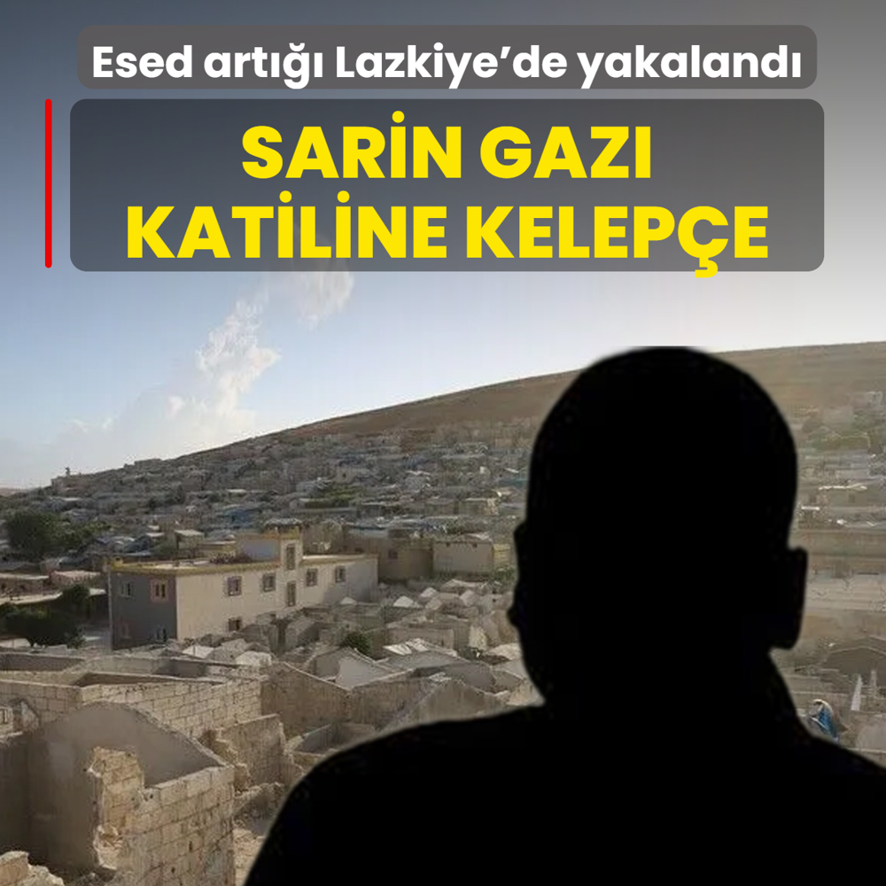 Sarin gaz� katiline kelep�e! Esed art��� Lazkiye'de yakaland�
