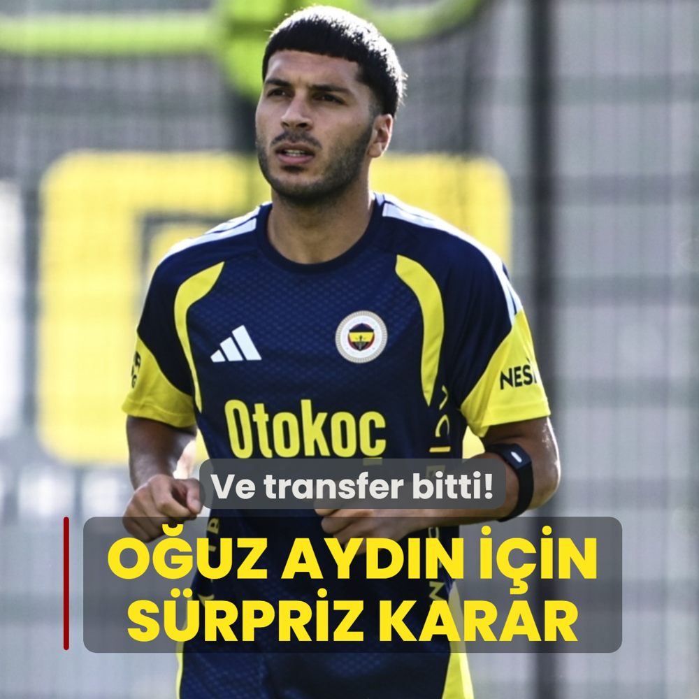 Ve transfer resmen bitti! O�uz Ayd�n i�in s�rpriz karar