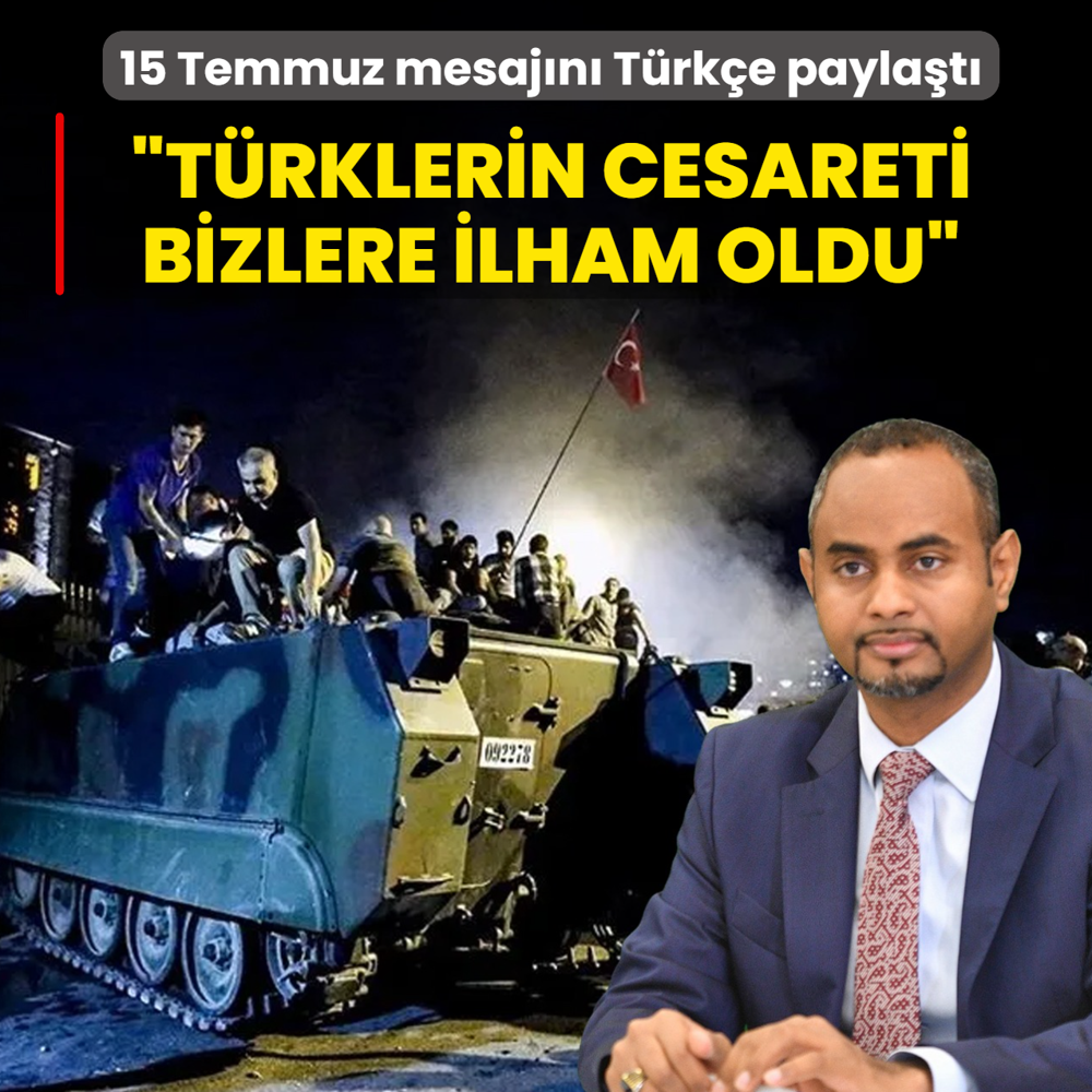 15 Temmuz mesaj�n� T�rk�e payla�t�: T�rk milletinin cesareti bizlere ilham oldu
