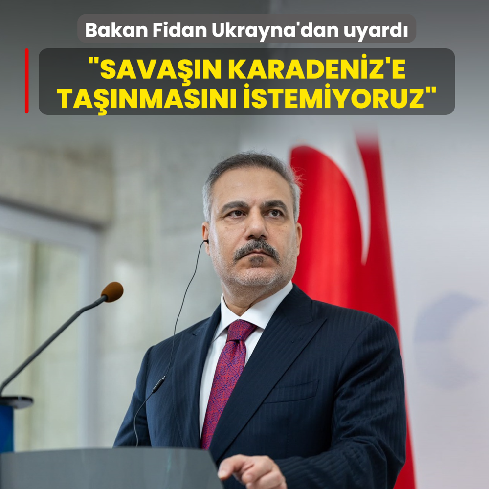 Bakan Fidan Ukrayna'dan uyard�: Sava��n Karadeniz'e ta��nmas�n� istemiyoruz