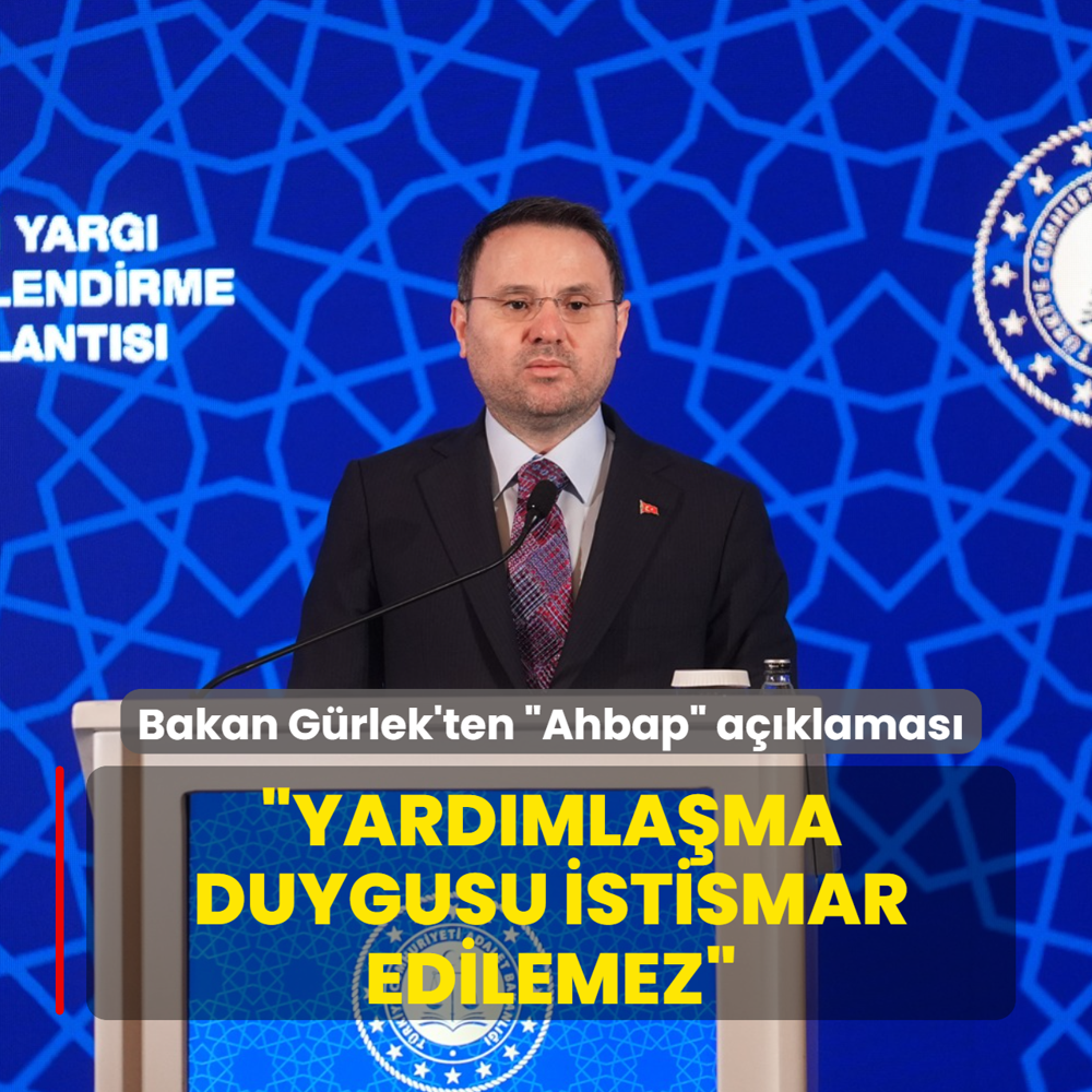 Bakan G�rlek'ten �Ahbap� a��klamas�: Yard�mla�ma duygusu istismar edilemez