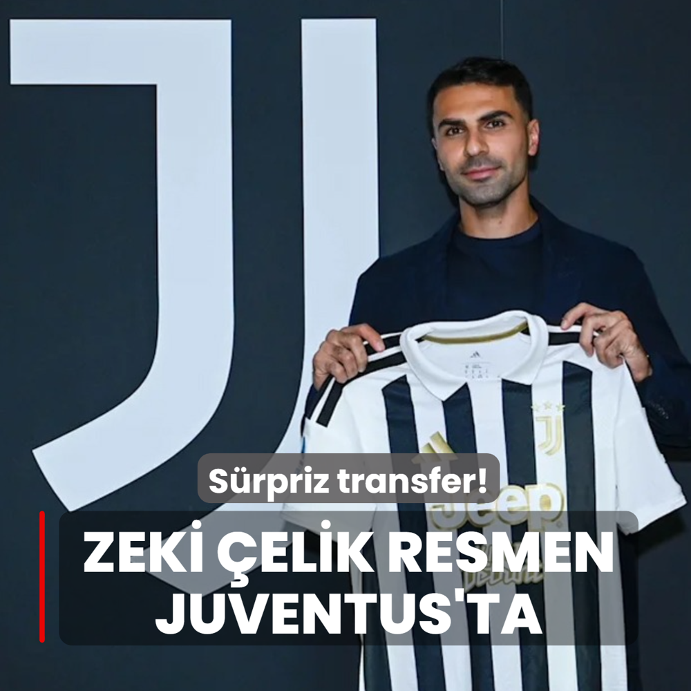 S�rpriz transfer! Zeki �elik resmen Juventus'ta