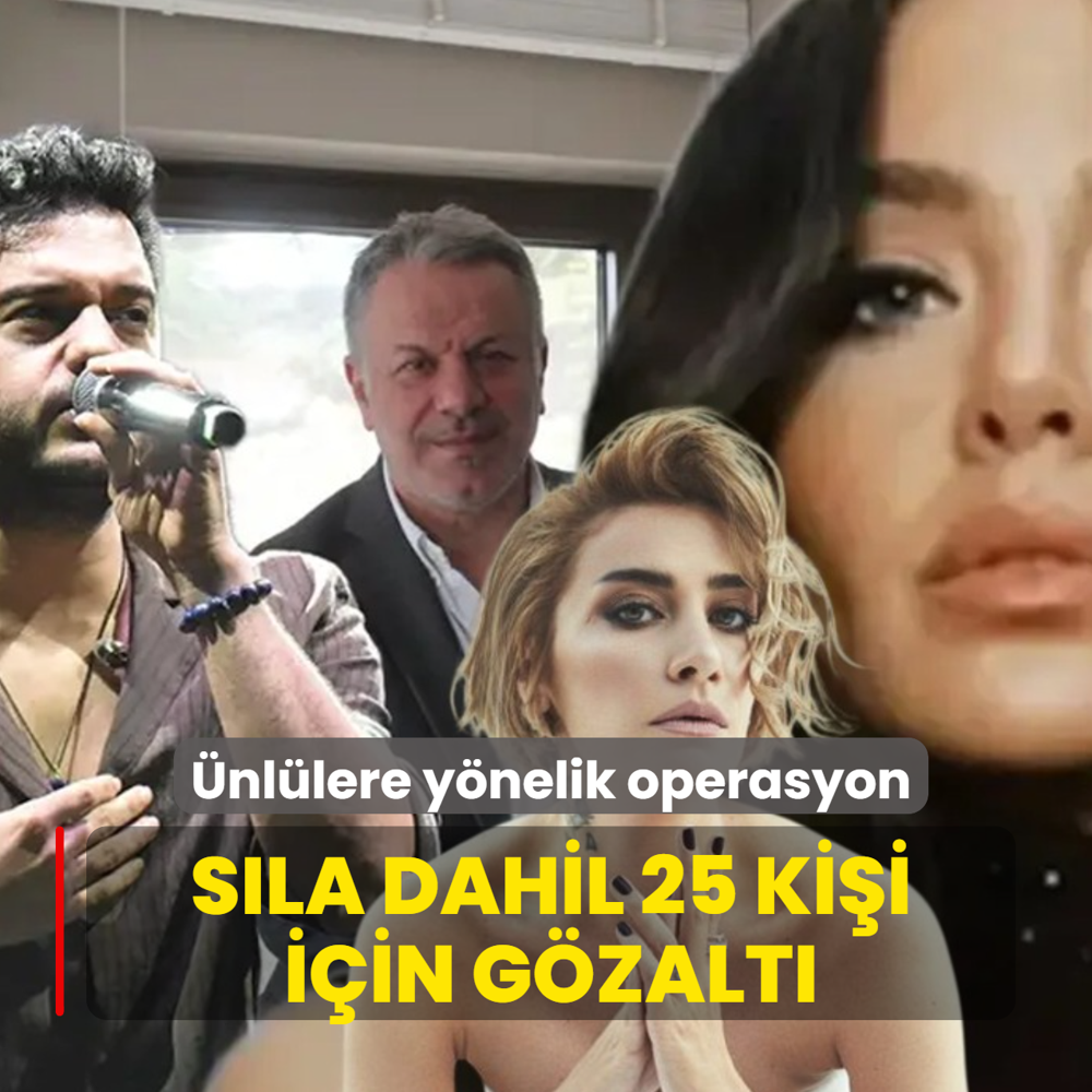 �nl�lere y�nelik operasyon! S�la Gen�o�lu dahil 25 ki�i i�in g�zalt�