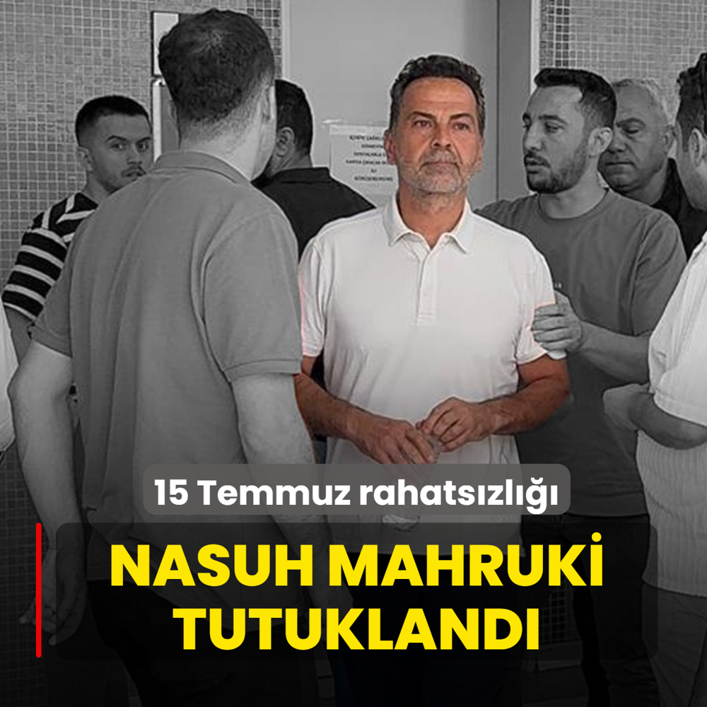 15 Temmuz rahats�zl���... Nasuh Mahruki tutukland�