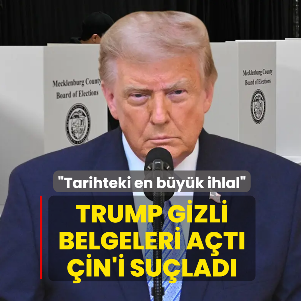 Trump gizli belgeleri a�t�, �in'i su�lad�! �Tarihteki en b�y�k ihlal�