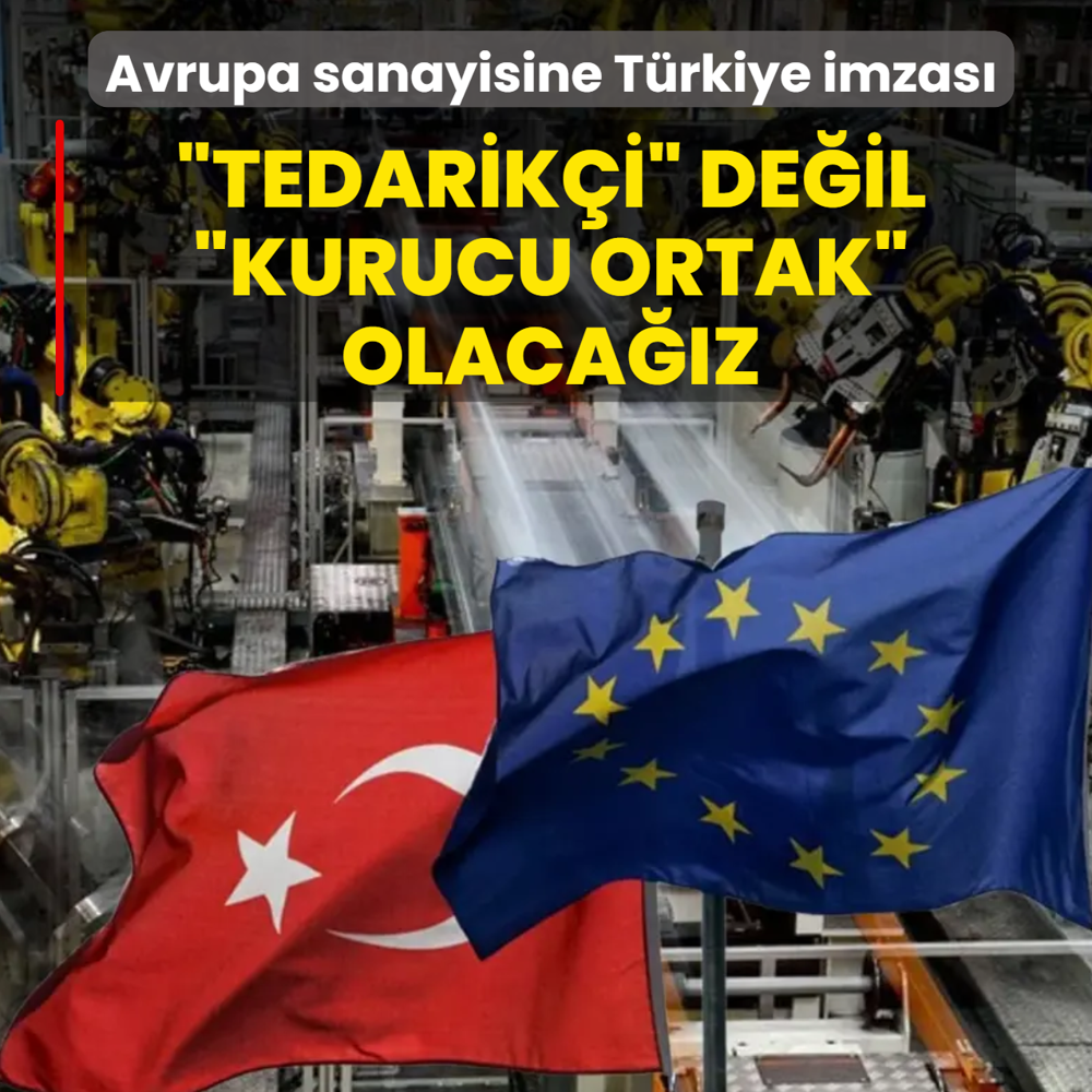 Avrupa sanayisine T�rkiye imzas�! �Tedarik�i� de�il, �kurucu ortak� olaca��z