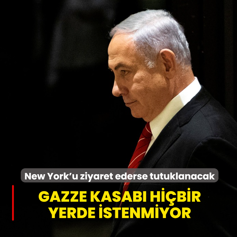 Gazze kasab� Netanyahu hi�bir yerde istenmiyor! New York'u ziyaret ederse tutuklanacak
