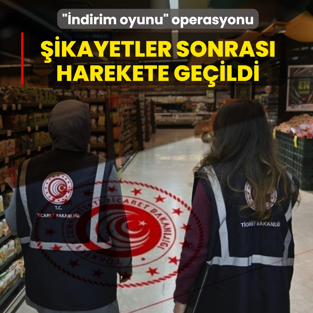 ��ndirim oyunu� operasyonu! Bakanl�k �ikayetler sonras� harekete ge�ti