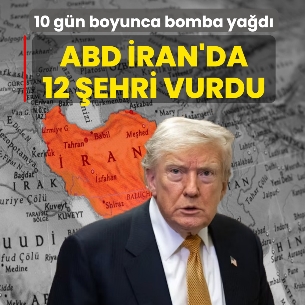10 g�n boyunca bomba ya�d�! ABD �ran'da 12 �ehri vurdu