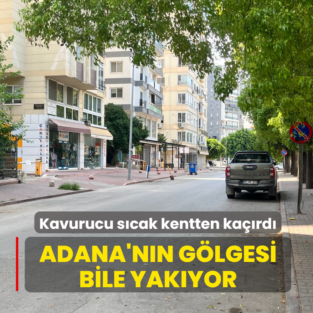 �Adana'n�n g�lgesi bile yak�yor�... Kavurucu s�cak kentten ka��rd�