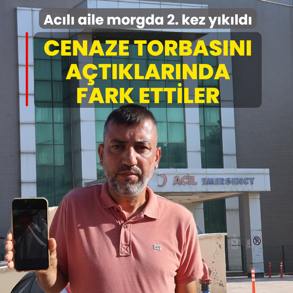 Cenaze torbas�n� a�t�klar�nda fark ettiler! Ac�l� aile morgda 2. kez y�k�ld�